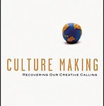 Culture-Making: Recovering Our Creative Calling by Andy Crouch