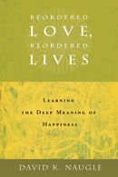 Reordered Love, Reordered Lives by David Naugle
