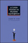 A Little Primer on Humble Apologetics cover