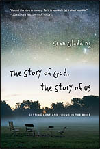 The Story of God, The Story of Us by Sean Gladding (InterVarsity Press, 2010)