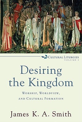 Desiring the Kingdom: Worship, Worldview, and Cultural Formation by James K.A. Smith (Eerdmans, 2009).