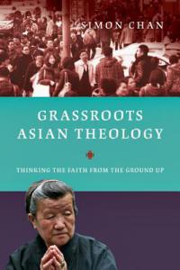 Grassroots Asian Theology by Simon Chan. Downers Grove: InterVarsity Press, 2014.