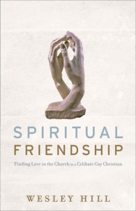 Spiritual Friendship by Wesley Hill. Grand Rapids: Brazos Press, 2015. 
