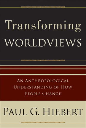 Transforming Worldviews: An Anthropological Understanding of How People Change Paul Hiebert (Grand Rapids, MI: Baker Academic, 2008).