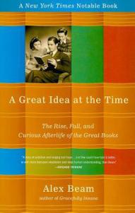 A Great Idea at the Time, Alex Beam: The Rise, Fall, and Curious Afterlife of the Great Books. New York: PublicAffairs, 2008.