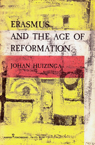 Erasmus and the Age of Reformation by Johan Huizinga.