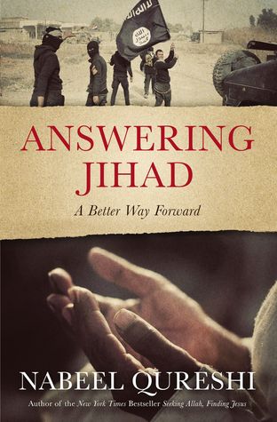Answering Jihad: A Better Way Forward, Nabeel Qureshi. Grand Rapids, MI: Zondervan, 2016.